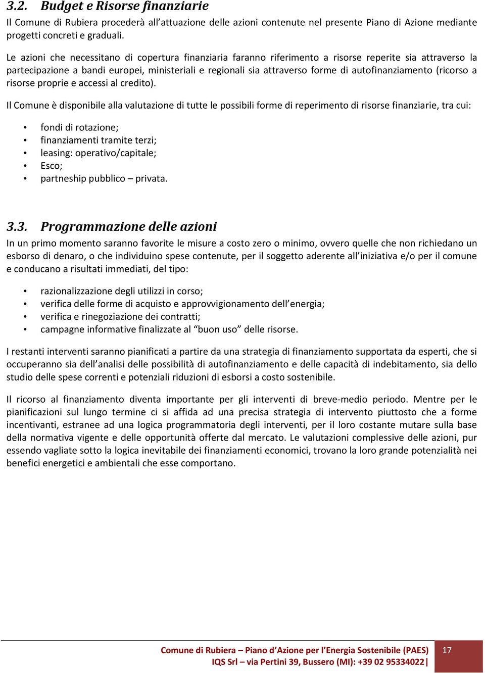 autofinanziamento (ricorso a risorse proprie e accessi al credito).