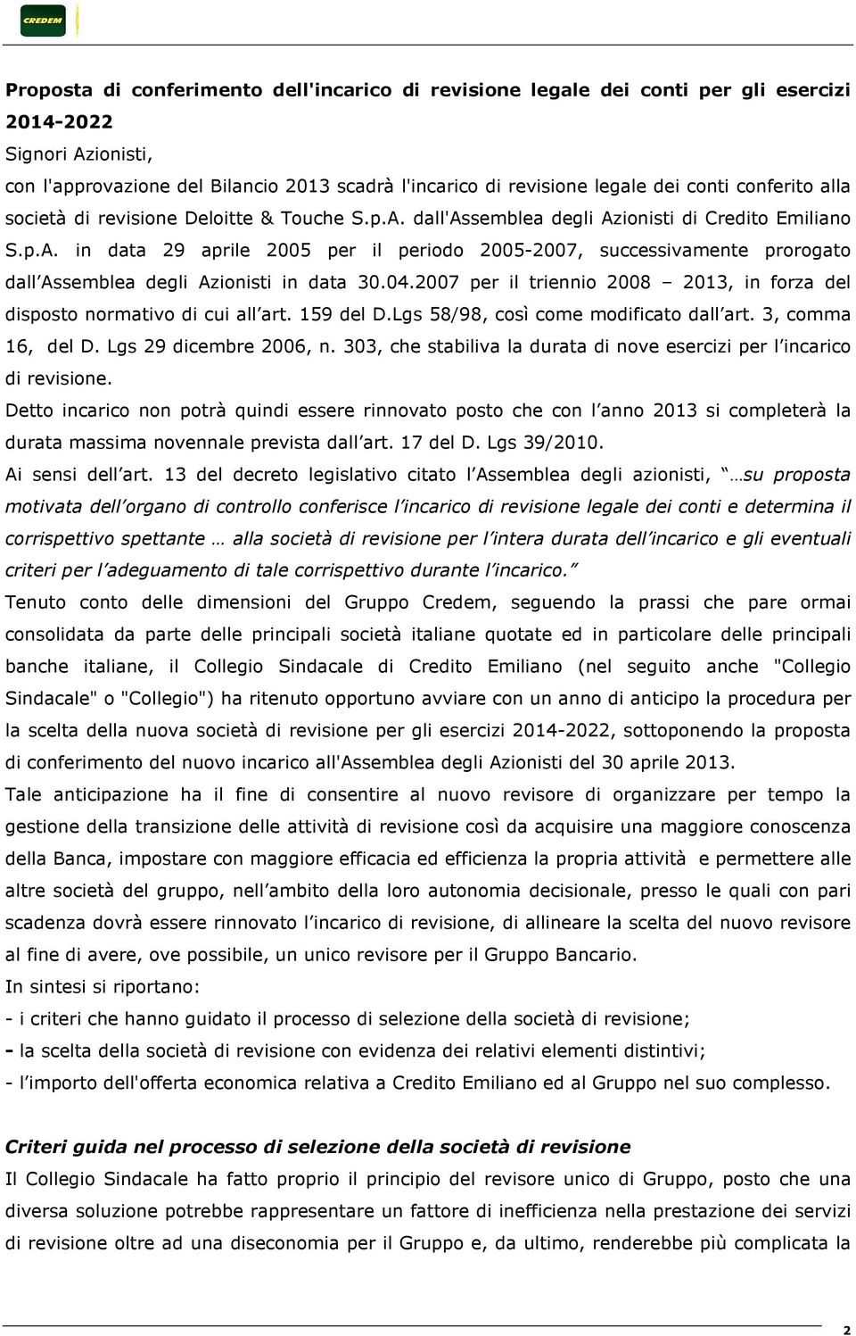 04.2007 per il triennio 2008 2013, in forza del disposto normativo di cui all art. 159 del D.Lgs 58/98, così come modificato dall art. 3, comma 16, del D. Lgs 29 dicembre 2006, n.