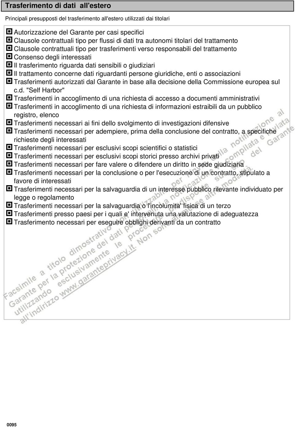 giudiziari Il trattamento concerne dati riguardanti persone giuridiche, enti o associazioni Trasferimenti autorizzati dal Garante in base alla decisione della Commissione europea sul c.d. "Self