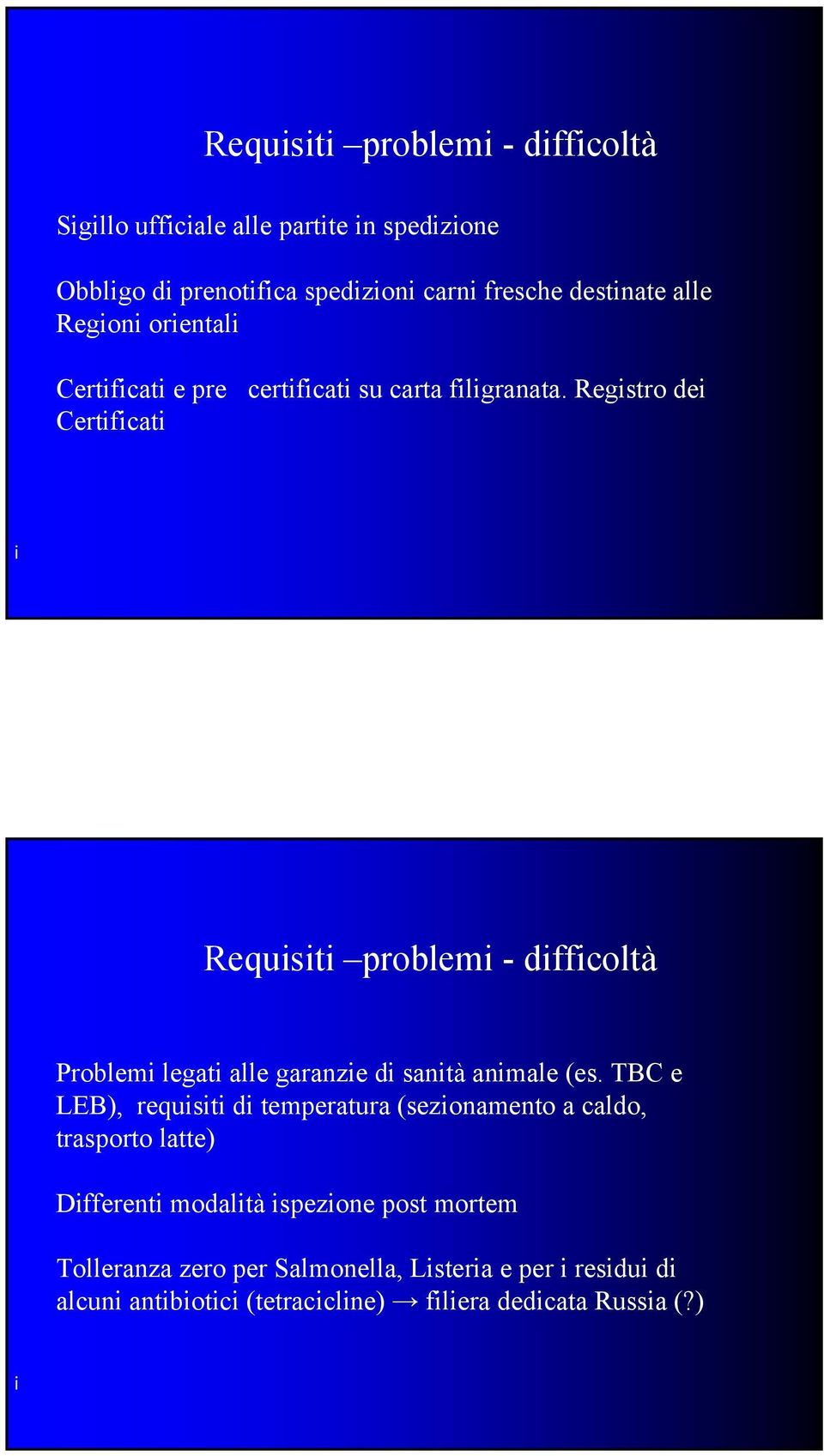 Regstro de Certfcat Requst problem - dffcoltà Problem legat alle garanze d santà anmale (es.