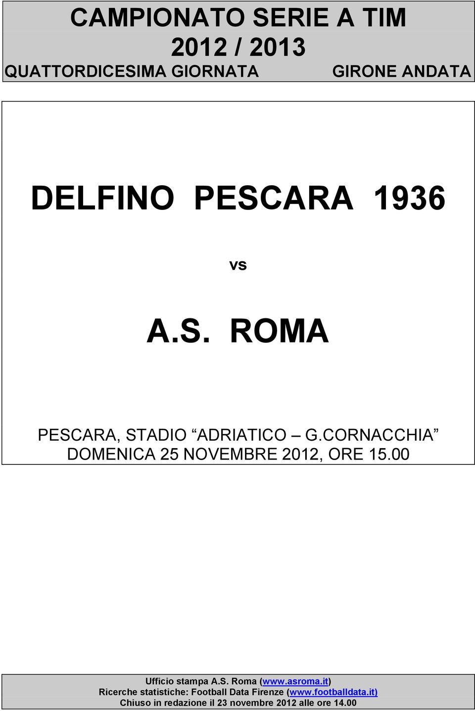 CORNACCHIA DOMENICA 25 NOVEMBRE 212, ORE 15. Ufficio stampa A.S. Roma (www.asroma.