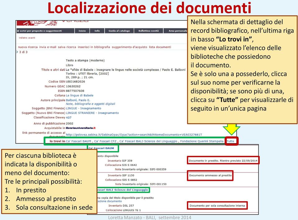 Se è solo una a possederlo, clicca sul suo nome per verificarne la disponibilità; se sono più di una, clicca su Tutte per