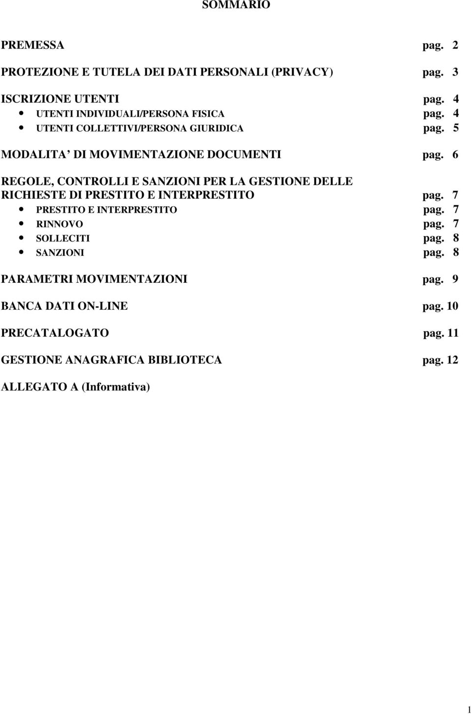 6 REGOLE, CONTROLLI E SANZIONI PER LA GESTIONE DELLE RICHIESTE DI PRESTITO E INTERPRESTITO pag. 7 PRESTITO E INTERPRESTITO pag.