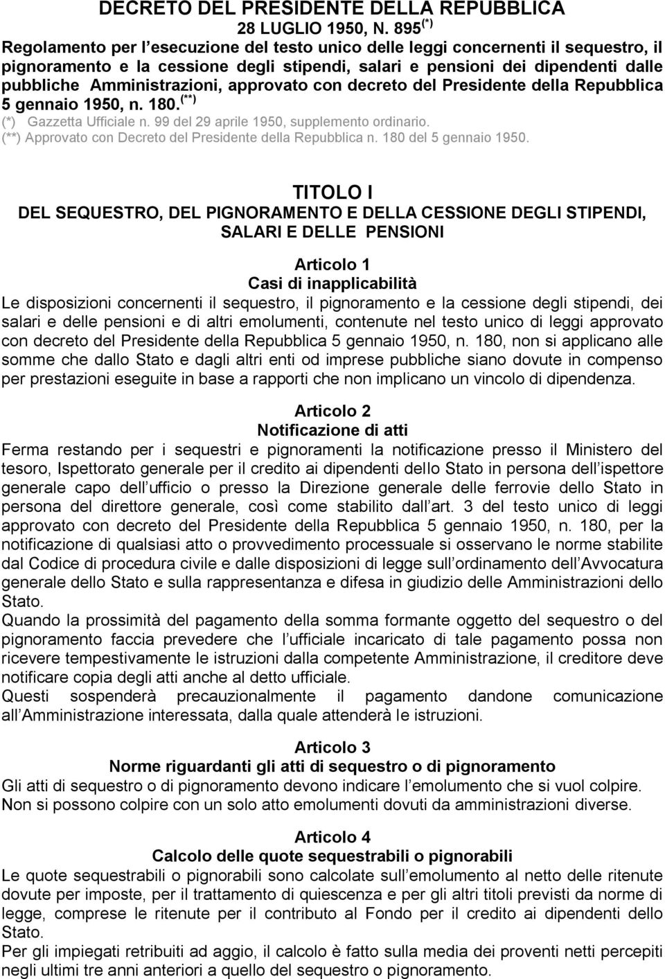 Amministrazioni, approvato con decreto del Presidente della Repubblica 5 gennaio 1950, n. 180. (**) (*) Gazzetta Ufficiale n. 99 del 29 aprile 1950, supplemento ordinario.