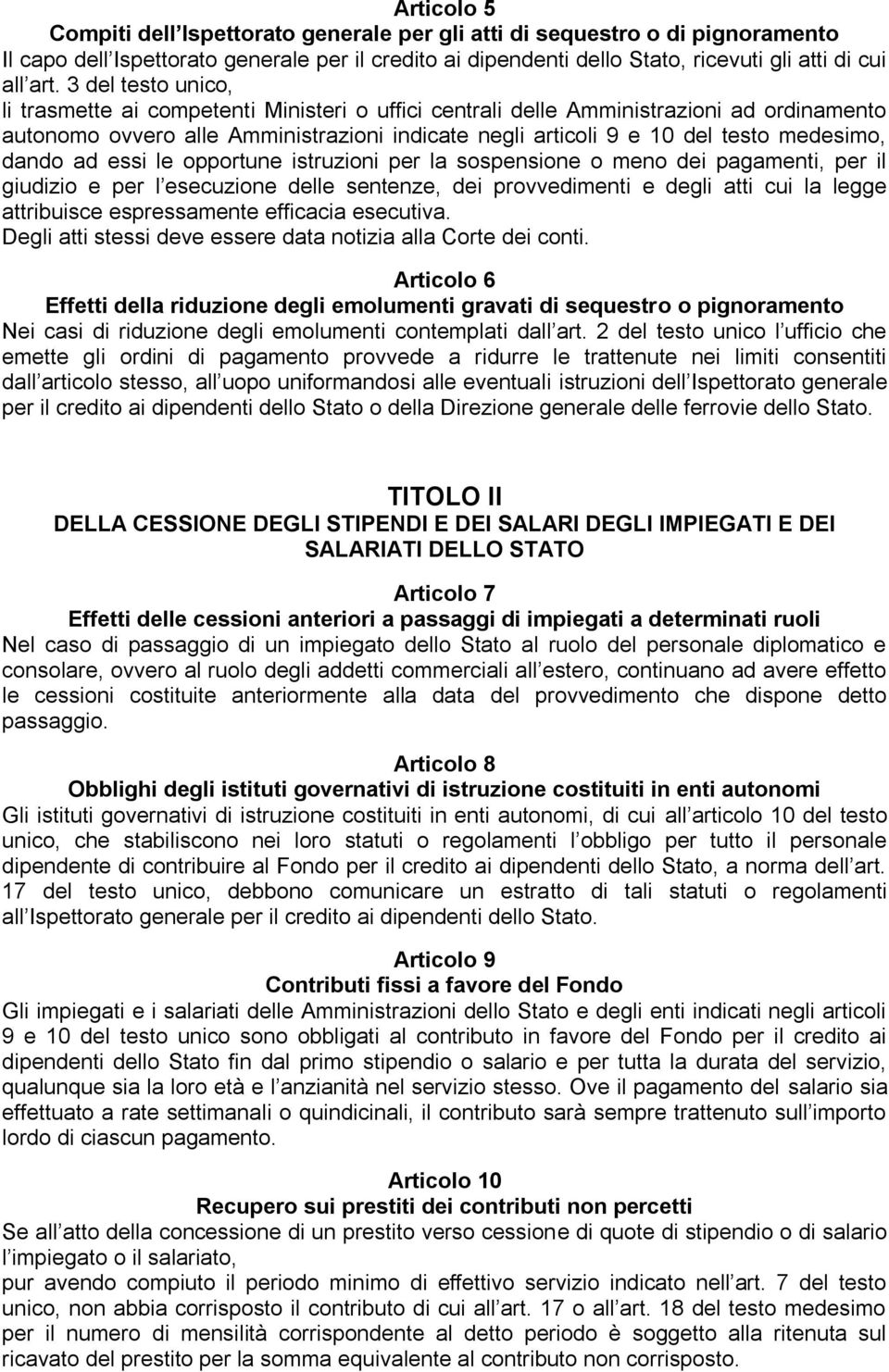 dando ad essi le opportune istruzioni per la sospensione o meno dei pagamenti, per il giudizio e per l esecuzione delle sentenze, dei provvedimenti e degli atti cui la legge attribuisce espressamente