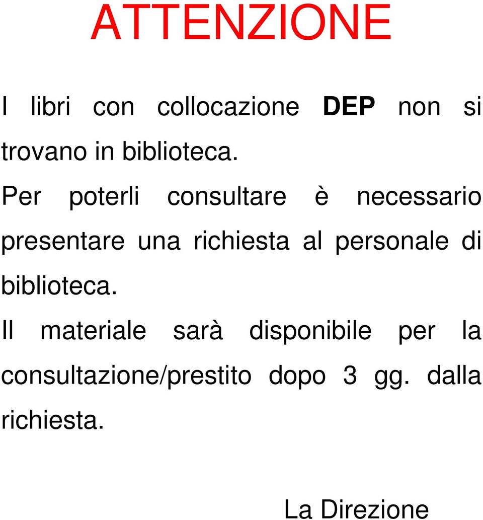 Per poterli consultare è necessario presentare una richiesta al