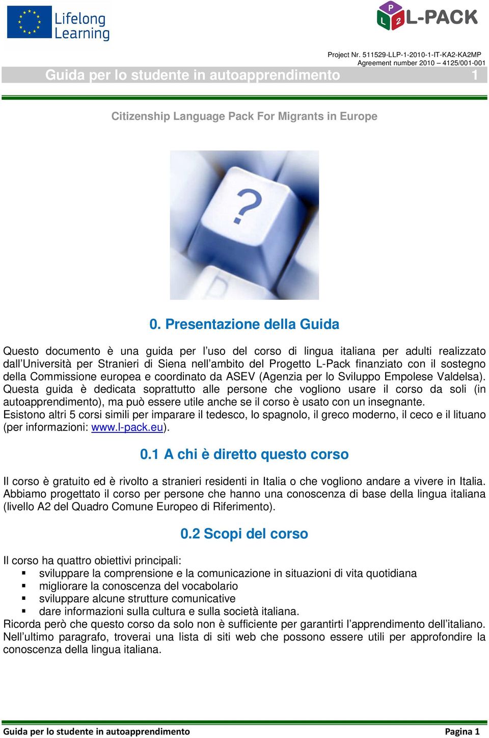 con il sostegno della Commissione europea e coordinato da ASEV (Agenzia per lo Sviluppo Empolese Valdelsa).