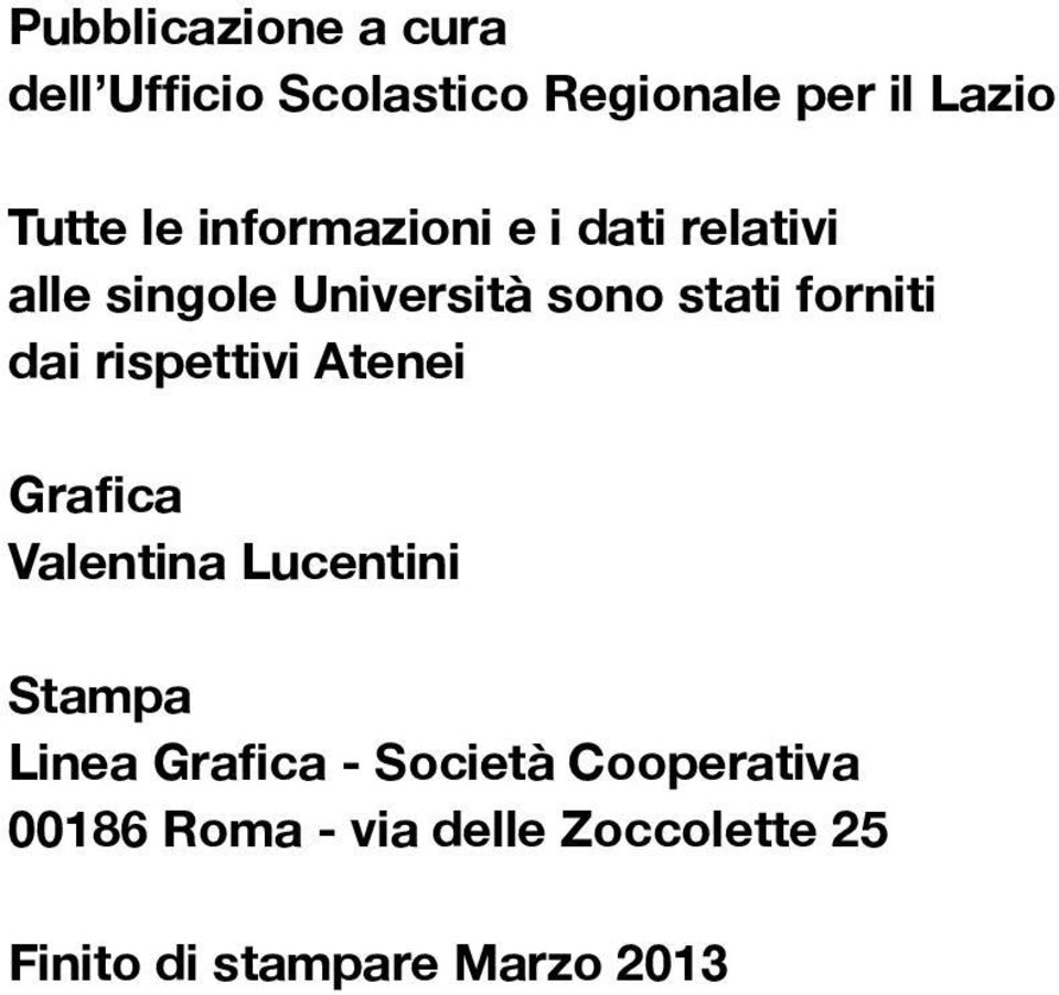 rispettivi Atenei Grafica Valentina Lucentini Stampa Linea Grafica - Società