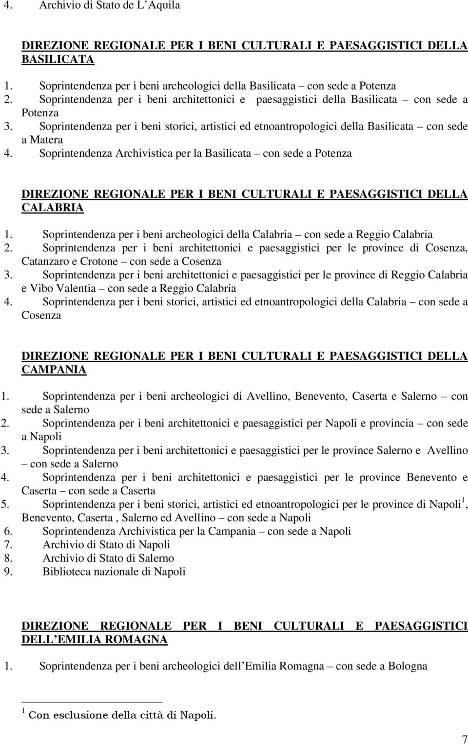 Soprintendenza Archivistica per la Basilicata con sede a Potenza DIREZIONE REGIONALE PER I BENI CULTURALI E PAESAGGISTICI DELLA CALABRIA 1.