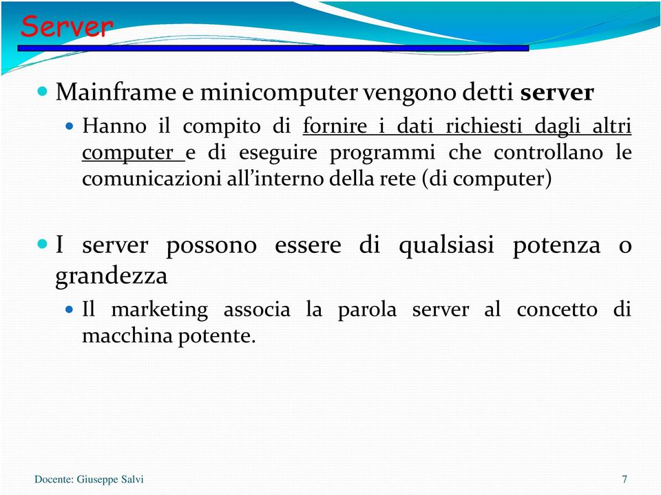 comunicazioni all interno della rete(di computer) I server possono essere di