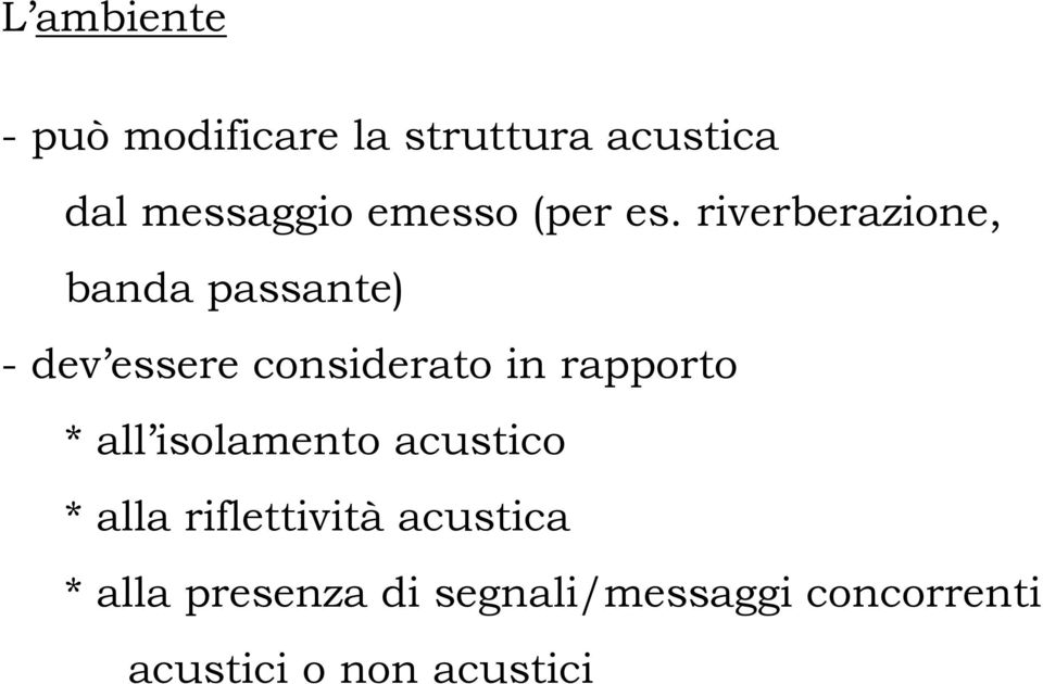 riverberazione, banda passante) - dev essere considerato in rapporto