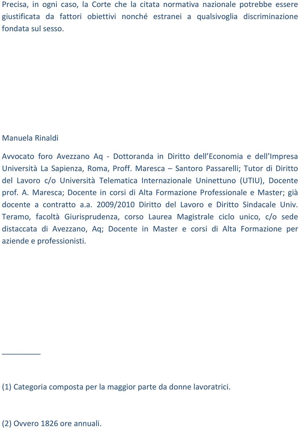 Maresca Santoro Passarelli; Tutor di Diritto del Lavoro c/o Università Telematica Internazionale Uninettuno (UTIU), Docente prof. A.