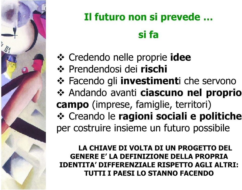 le ragioni sociali e politiche per costruire insieme un futuro possibile LA CHIAVE DI VOLTA DI UN