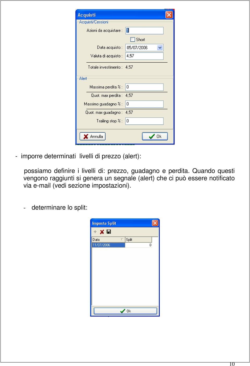 Quando questi vengono raggiunti si genera un segnale (alert) che