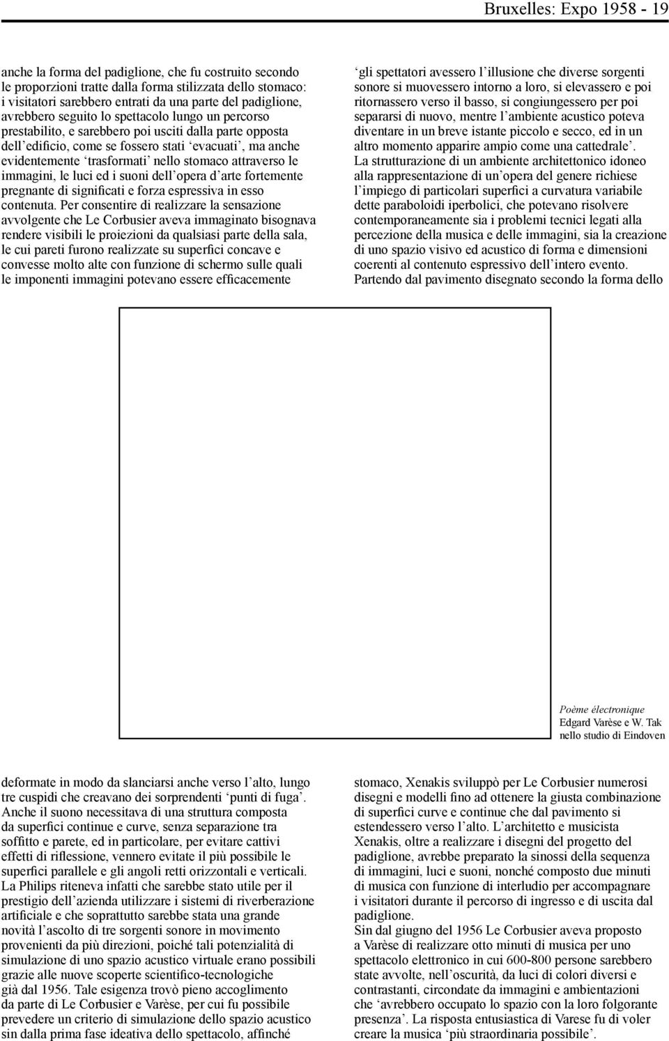 stomaco attraverso le immagini, le luci ed i suoni dell opera d arte fortemente pregnante di significati e forza espressiva in esso contenuta.