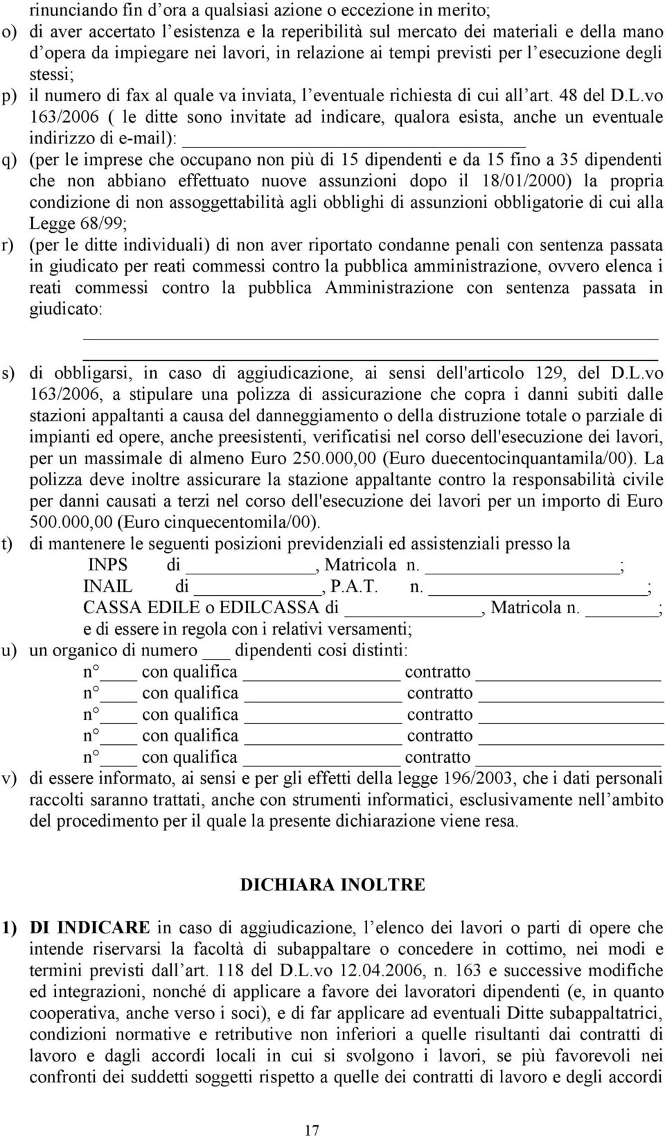 vo 163/2006 ( le ditte sono invitate ad indicare, qualora esista, anche un eventuale indirizzo di e-mail): q) (per le imprese che occupano non più di 15 dipendenti e da 15 fino a 35 dipendenti che