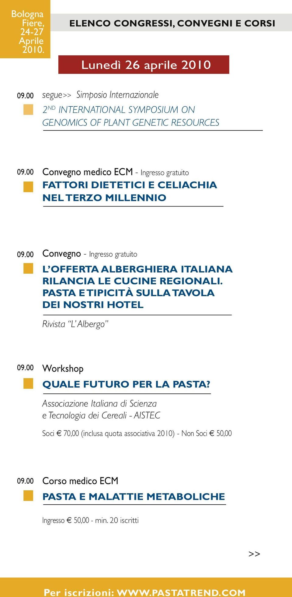 Ingresso gratuito fattori dietetici e celiachia nel Terzo MiLlennio Convegno - Ingresso gratuito L offerta alberghiera italiana rilancia le cucine regionali.