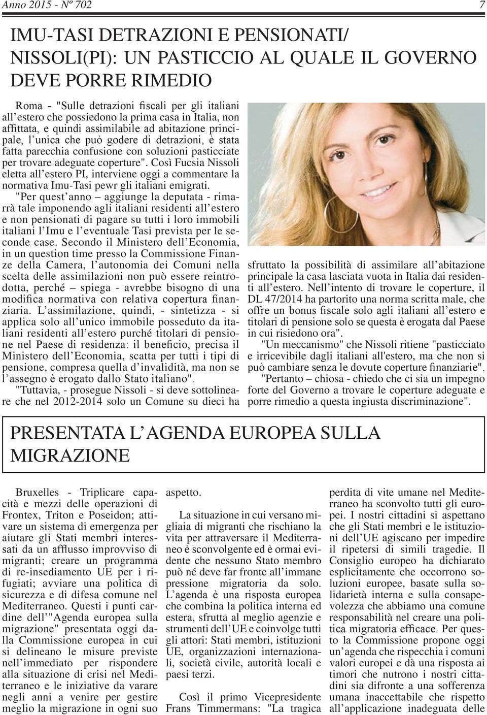 adeguate coperture". Così Fucsia Nissoli eletta all estero PI, interviene oggi a commentare la normativa Imu-Tasi pewr gli italiani emigrati.