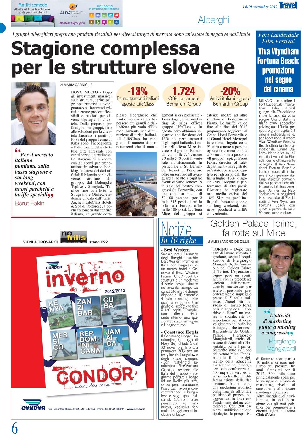 724 Offerta camere Bernardin Group NOVO MESTO - Dopo gli investimenti massicci sulle strutture, i principali gruppi ricettivi sloveni puntano su interventi mirati a creare prodotti flessibili e