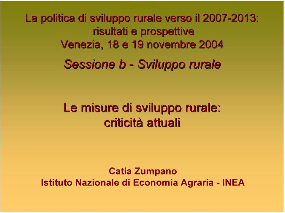 Sessione b - Sviluppo rurale Le misure di sviluppo rurale: