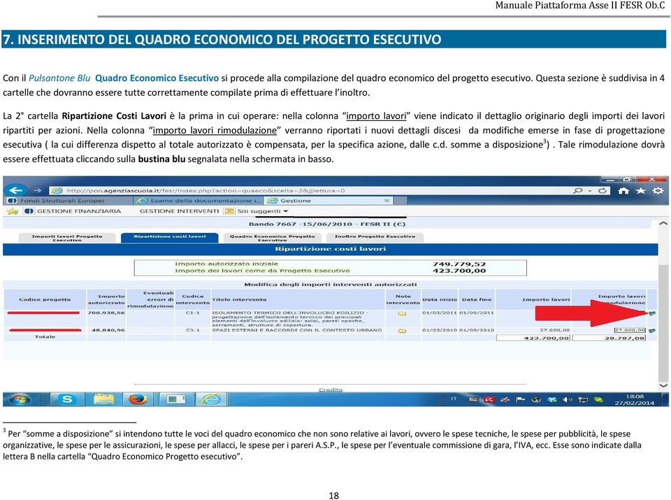 La 2 cartella Ripartizione Costi Lavori è la prima in cui operare: nella colonna importo lavori viene indicato il dettaglio originario degli importi dei lavori ripartiti per azioni.