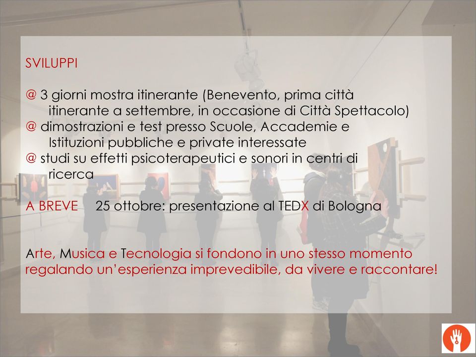 su effetti psicoterapeutici e sonori in centri di ricerca A BREVE 25 ottobre: presentazione al TEDX di Bologna