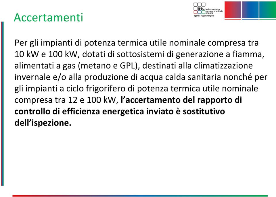 produzione di acqua calda sanitaria nonché per gli impianti a ciclo frigorifero di potenza termica utile nominale