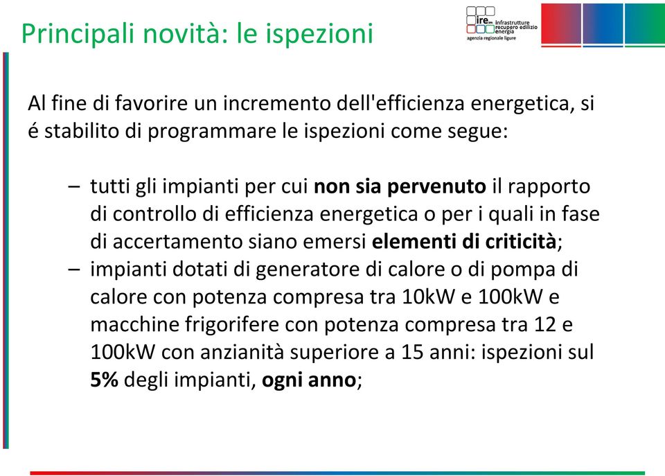 accertamento siano emersi elementi di criticità; impianti dotati di generatore di calore o di pompa di calore con potenza compresa tra