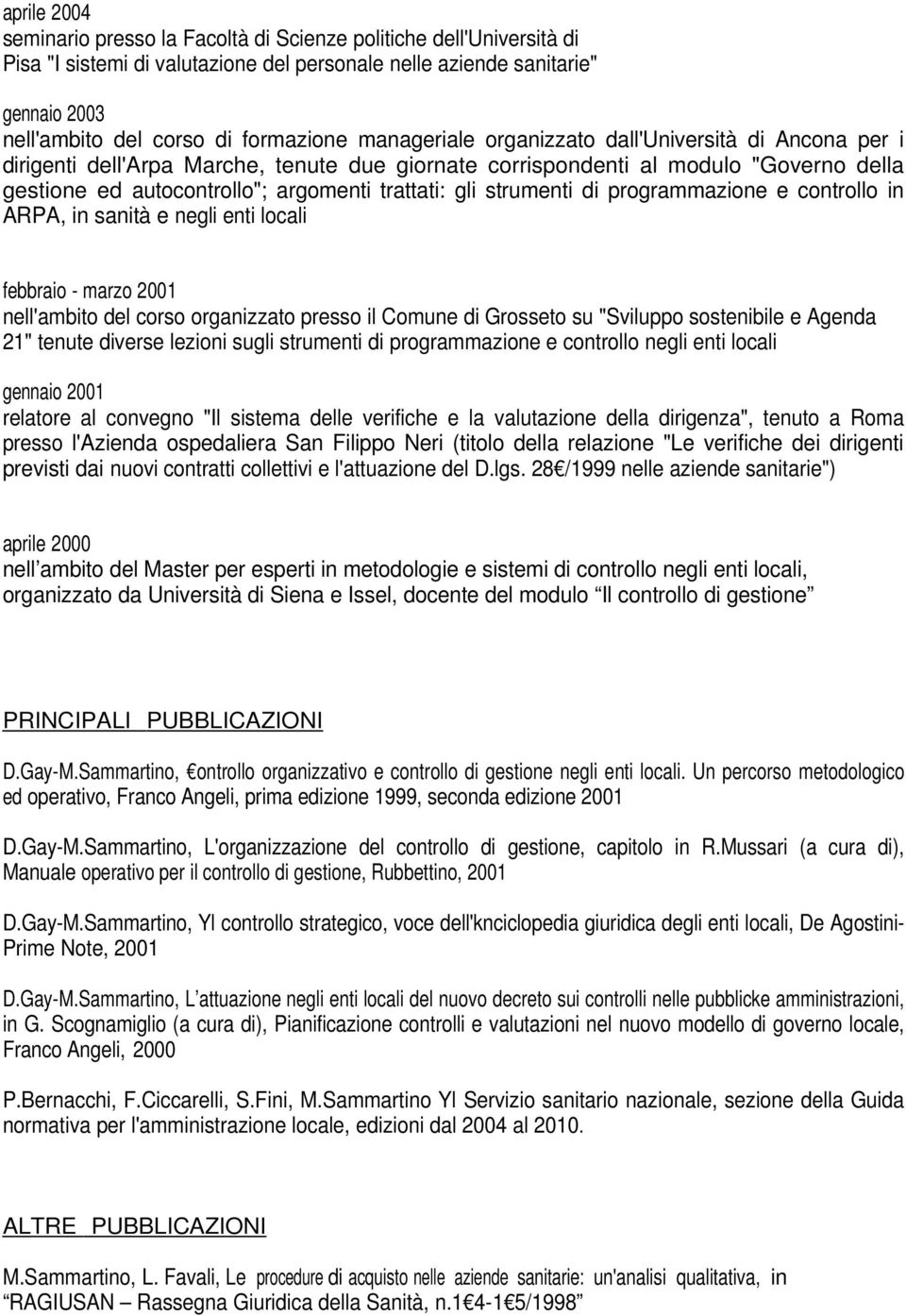 strumenti di programmazione e controllo in ARPA, in sanità e negli enti locali febbraio - marzo 2001 nell'ambito del corso organizzato presso il Comune di Grosseto su "Sviluppo sostenibile e Agenda