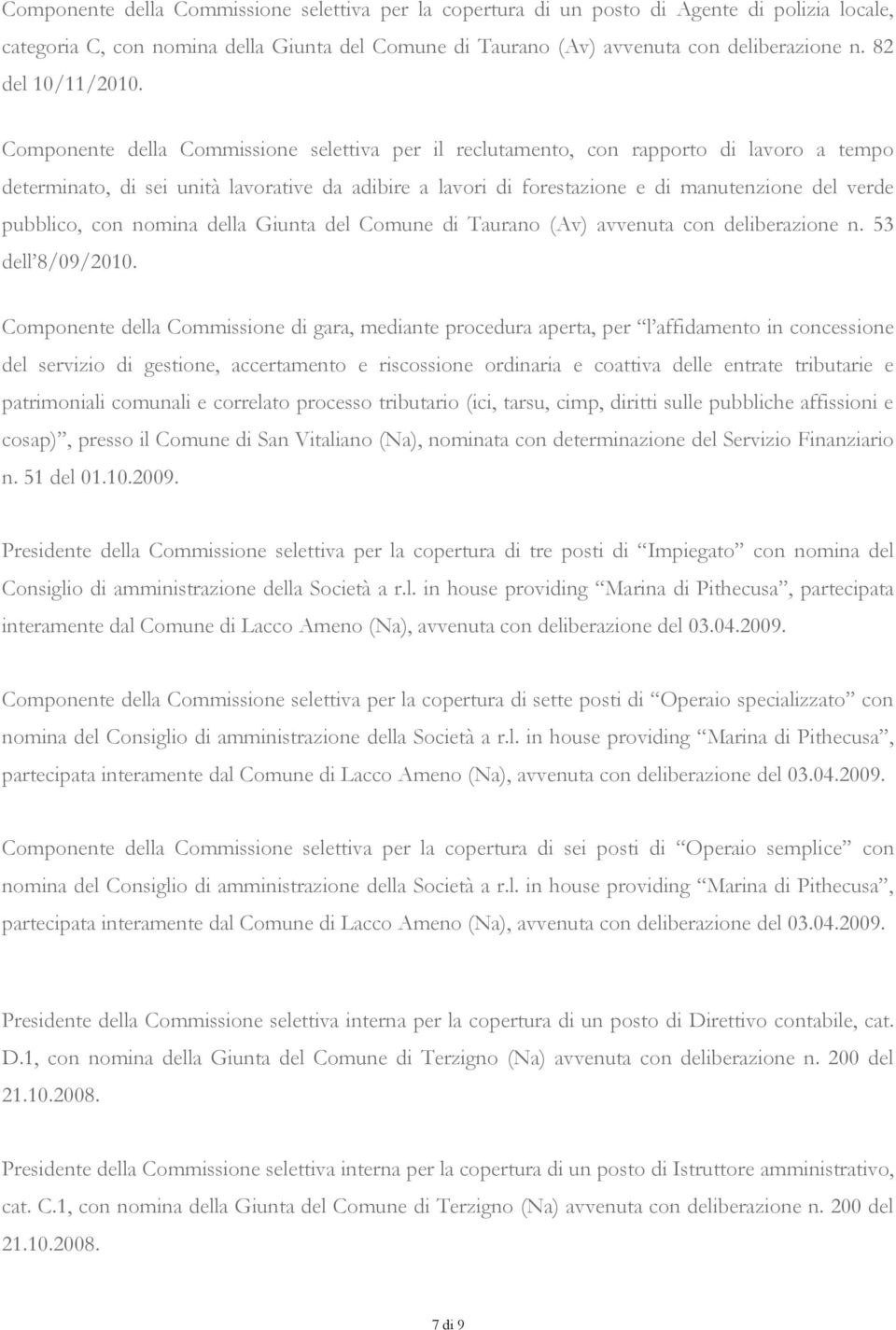 Componente della Commissione selettiva per il reclutamento, con rapporto di lavoro a tempo determinato, di sei unità lavorative da adibire a lavori di forestazione e di manutenzione del verde