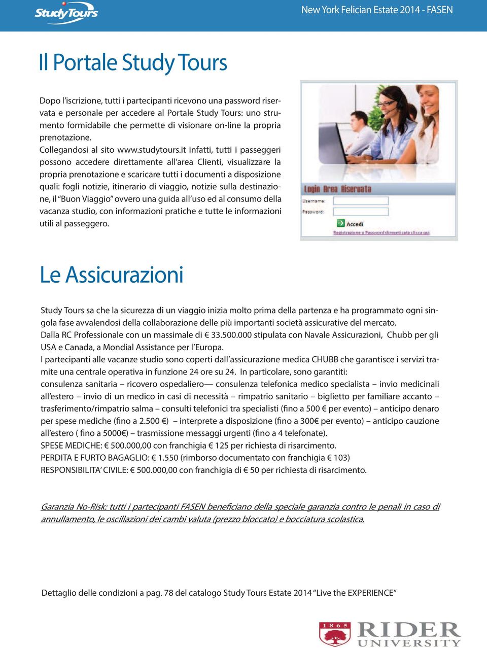 it infatti, tutti i passeggeri possono accedere direttamente all area Clienti, visualizzare la propria prenotazione e scaricare tutti i documenti a disposizione quali: fogli notizie, itinerario di