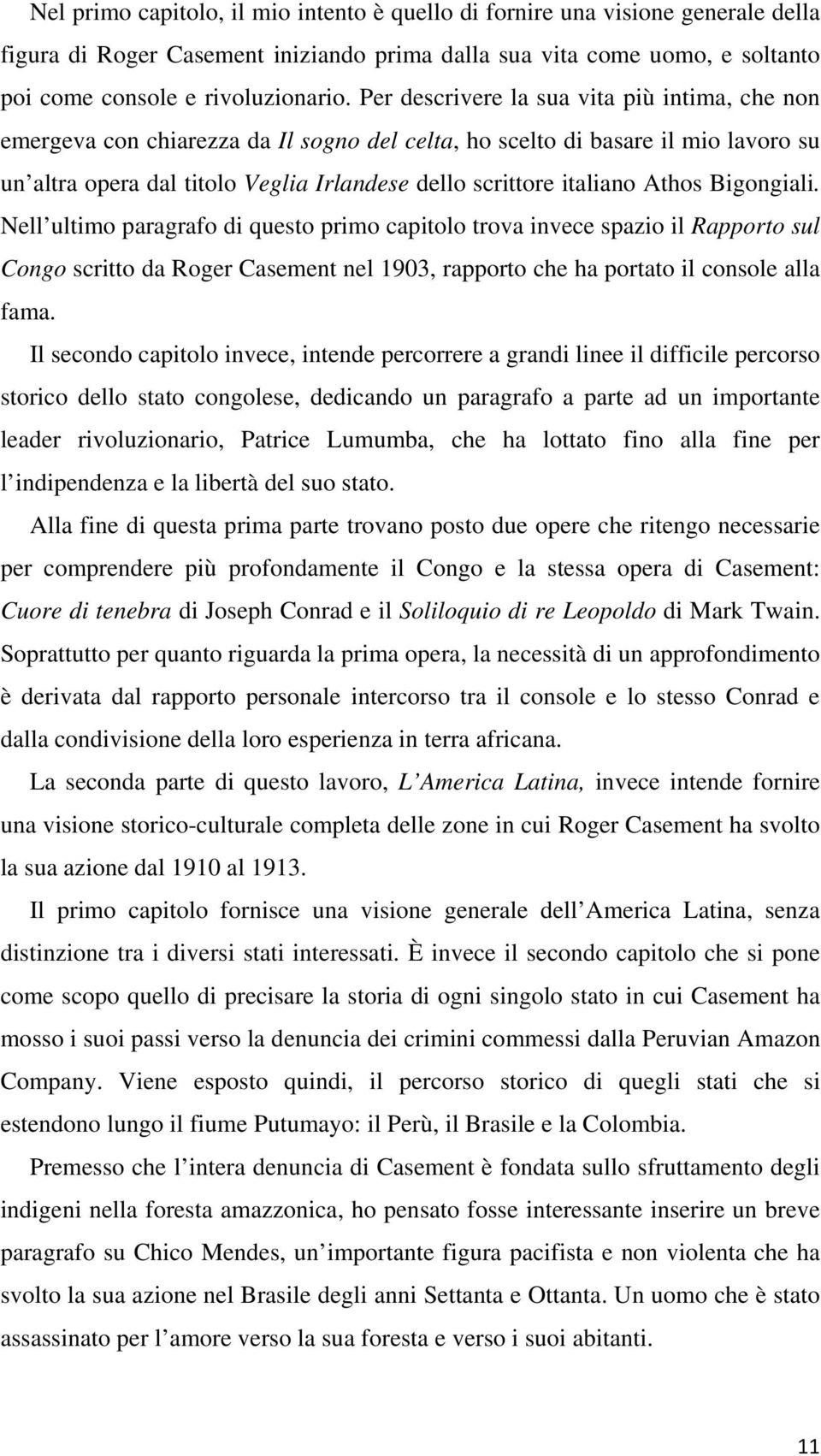 Athos Bigongiali. Nell ultimo paragrafo di questo primo capitolo trova invece spazio il Rapporto sul Congo scritto da Roger Casement nel 1903, rapporto che ha portato il console alla fama.