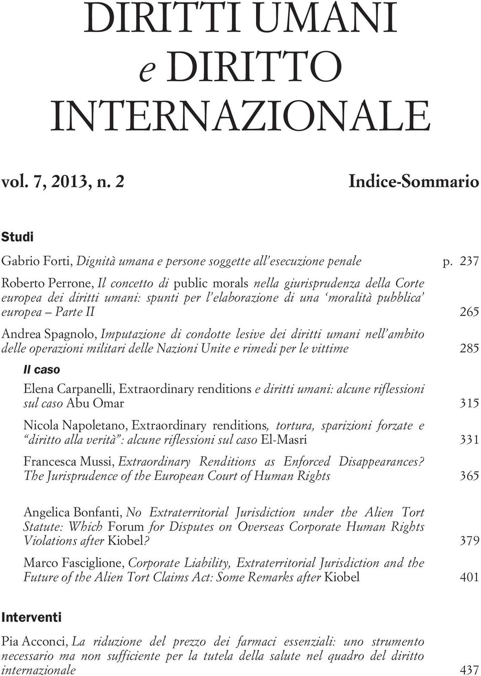 Imputazione di condotte lesive dei diritti umani nell ambito delle operazioni militari delle Nazioni Unite e rimedi per le vittime 285 Il caso Elena Carpanelli, Extraordinary renditions e diritti