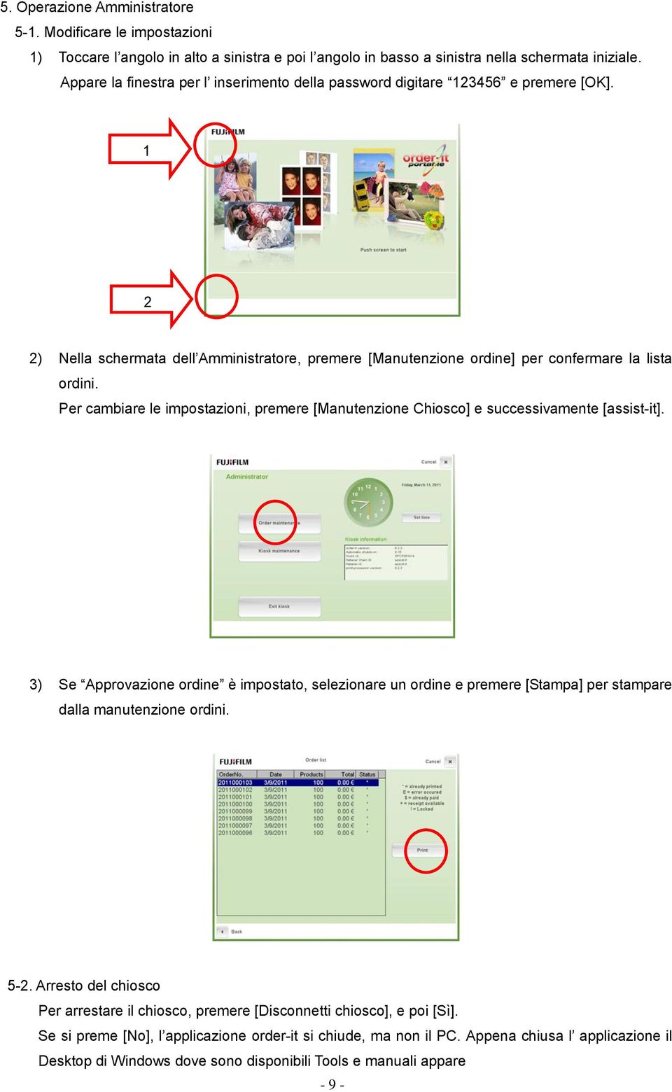 Per cambiare le impostazioni, premere [Manutenzione Chiosco] e successivamente [assist-it].