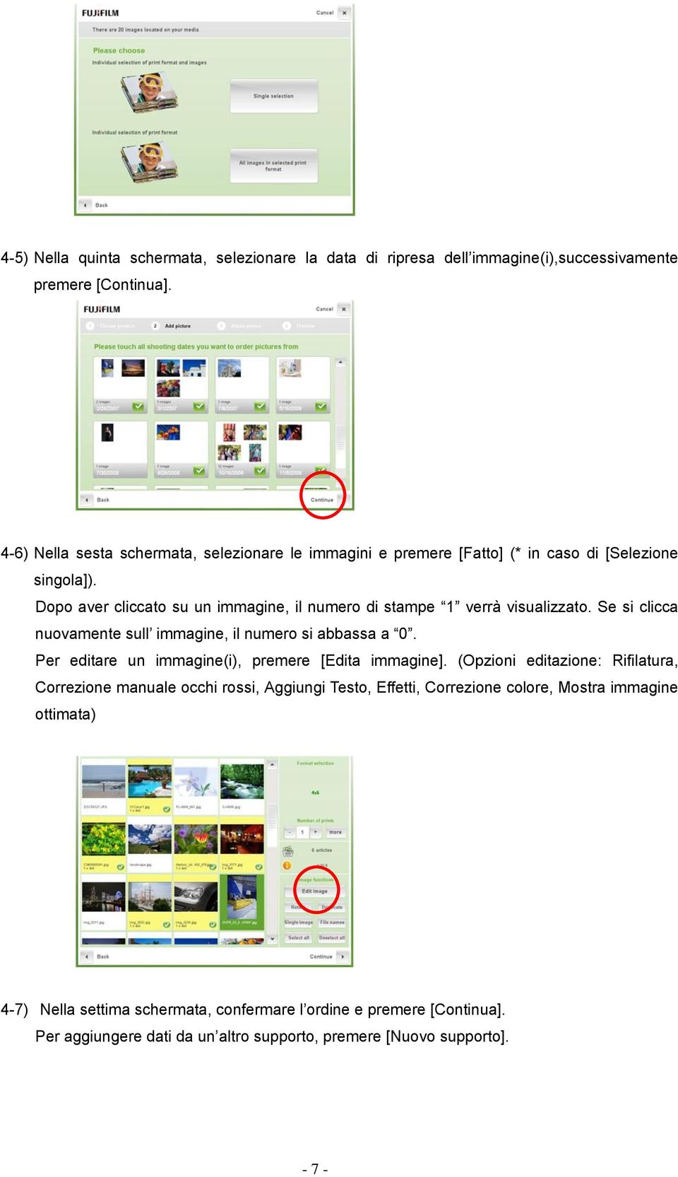 Dopo aver cliccato su un immagine, il numero di stampe 1 verrà visualizzato. Se si clicca nuovamente sull immagine, il numero si abbassa a 0.