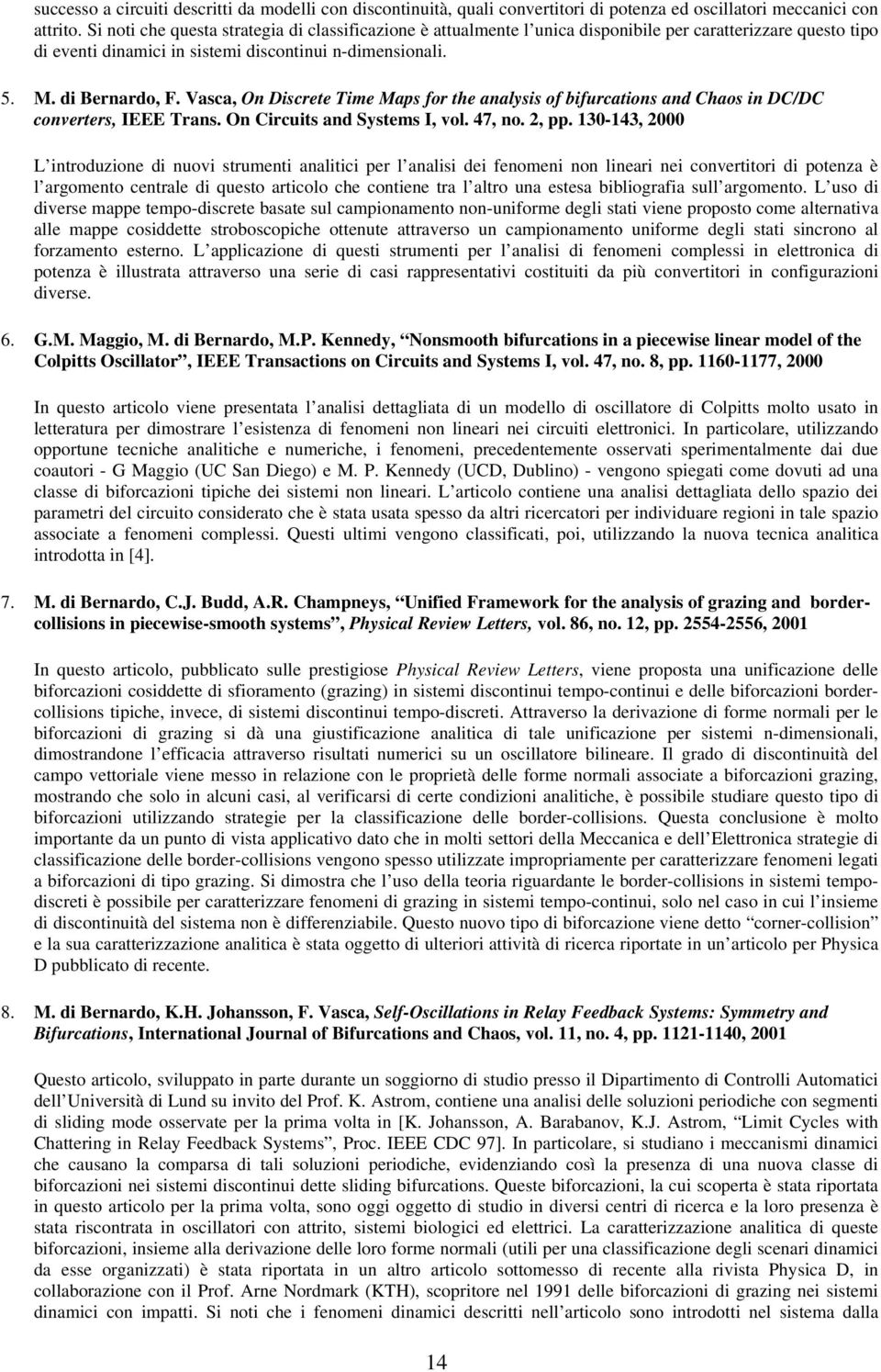 Vasca, On Discrete Time Maps for the analysis of bifurcations and Chaos in DC/DC converters, IEEE Trans. On Circuits and Systems I, vol. 47, no. 2, pp.