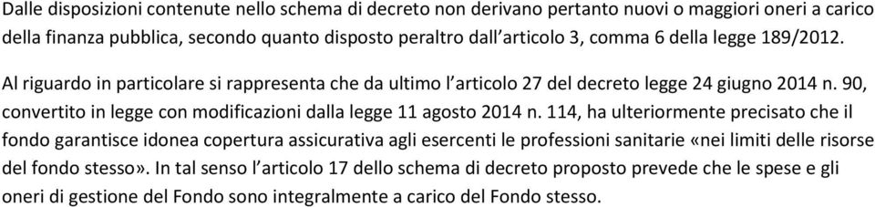 90, convertito in legge con modificazioni dalla legge 11 agosto 2014 n.