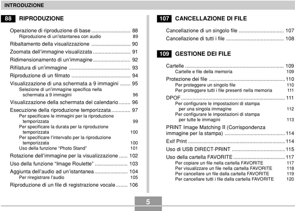 .. 95 Selezione di un immagine specifica nella schermata a 9 immagini 96 Visualizzazione della schermata del calendario... 96 Esecuzione della riproduzione temporizzata.