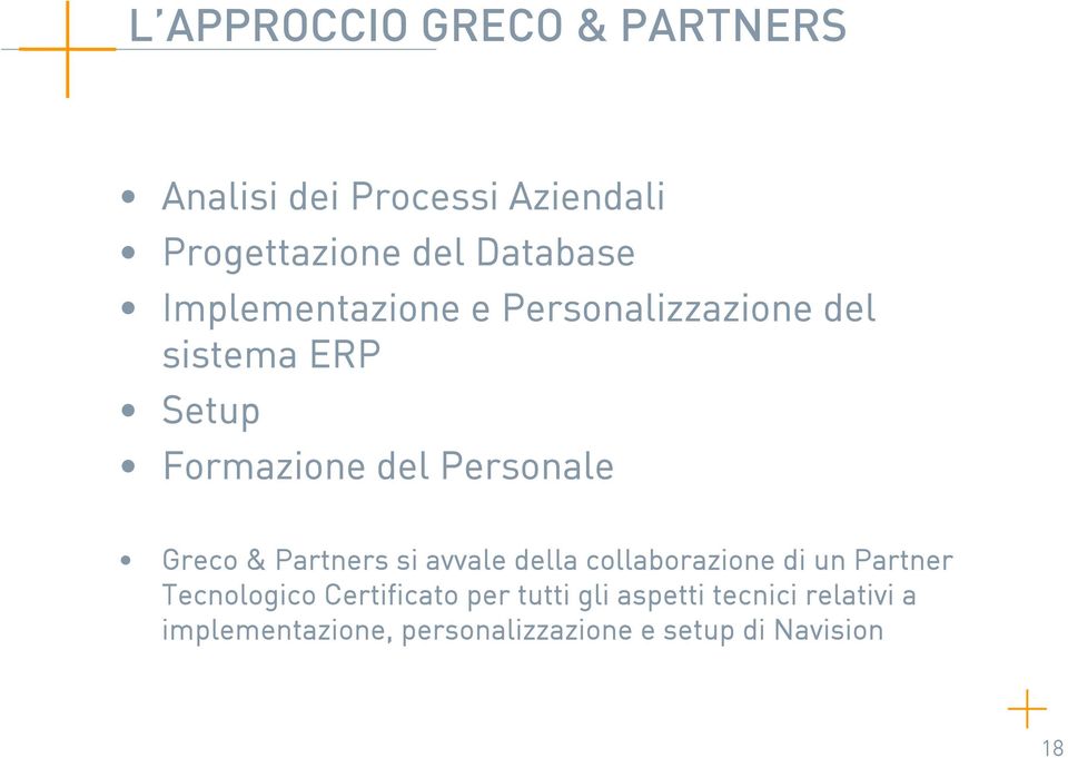 & Partners si avvale della collaborazione di un Partner Tecnologico Certificato per