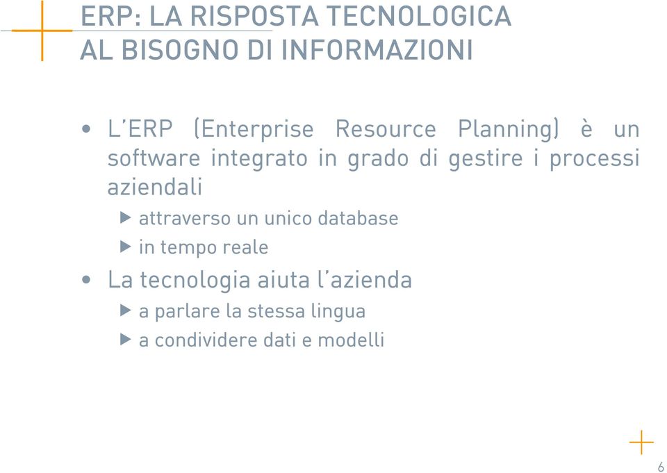 gestire i processi aziendali attraverso un unico database in tempo reale