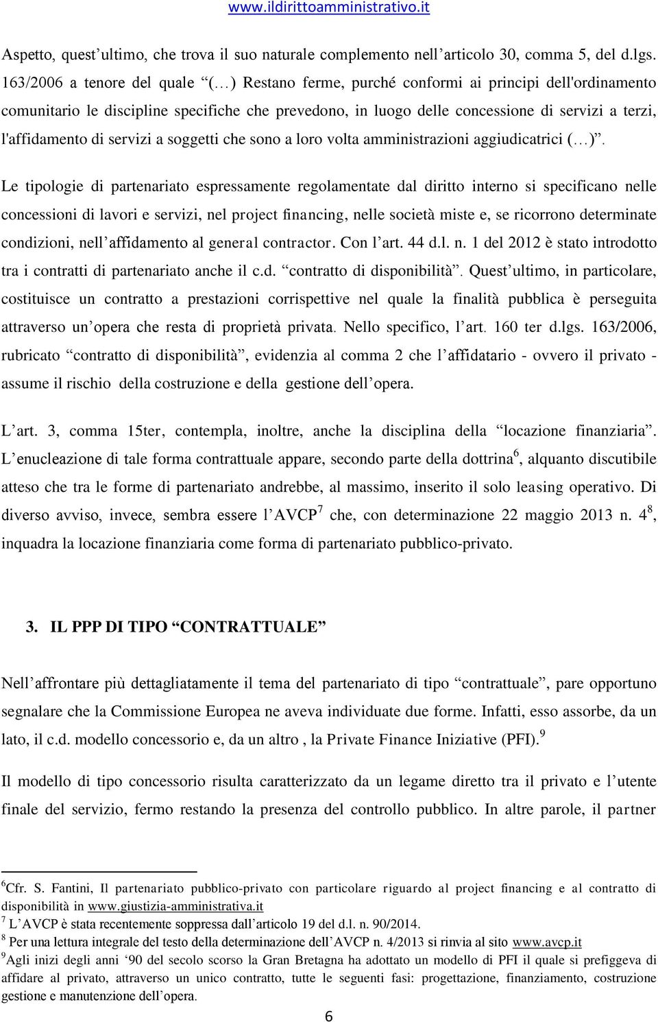 l'affidamento di servizi a soggetti che sono a loro volta amministrazioni aggiudicatrici ( ).