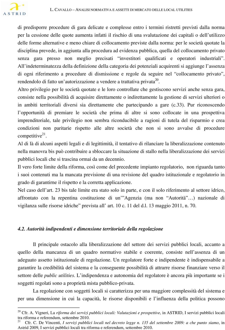 collocamento privato senza gara presso non meglio precisati investitori qualificati e operatori industriali.