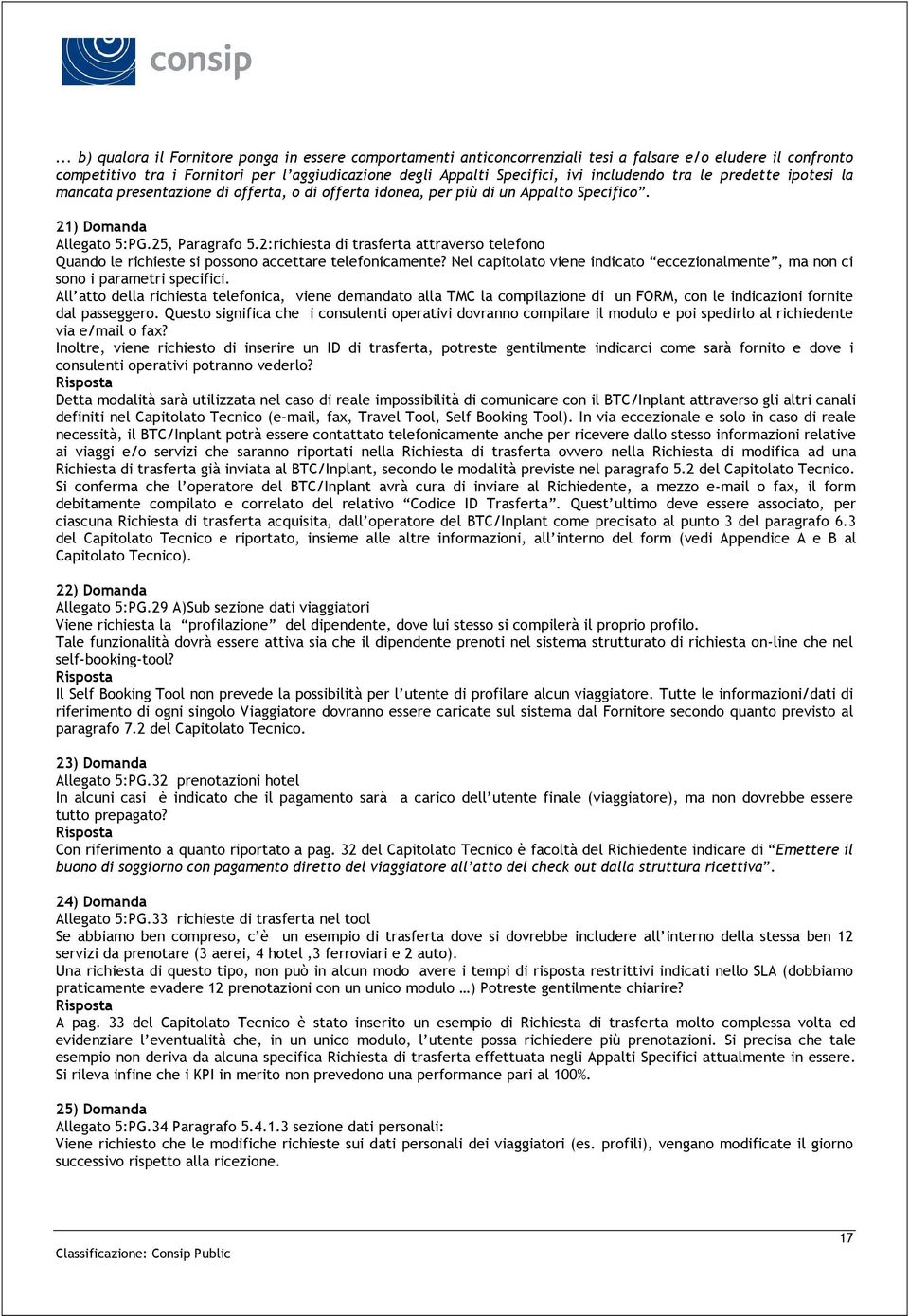 2:richiesta di trasferta attraverso telefono Quando le richieste si possono accettare telefonicamente? Nel capitolato viene indicato eccezionalmente, ma non ci sono i parametri specifici.