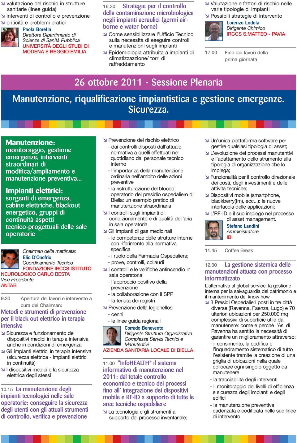 30 Strategie per il controllo della contaminazione microbiologica negli impianti aeraulici (germi airborne e water-borne) Come sensibilizzare l Ufficio Tecnico sulla necessità di eseguire controlli e