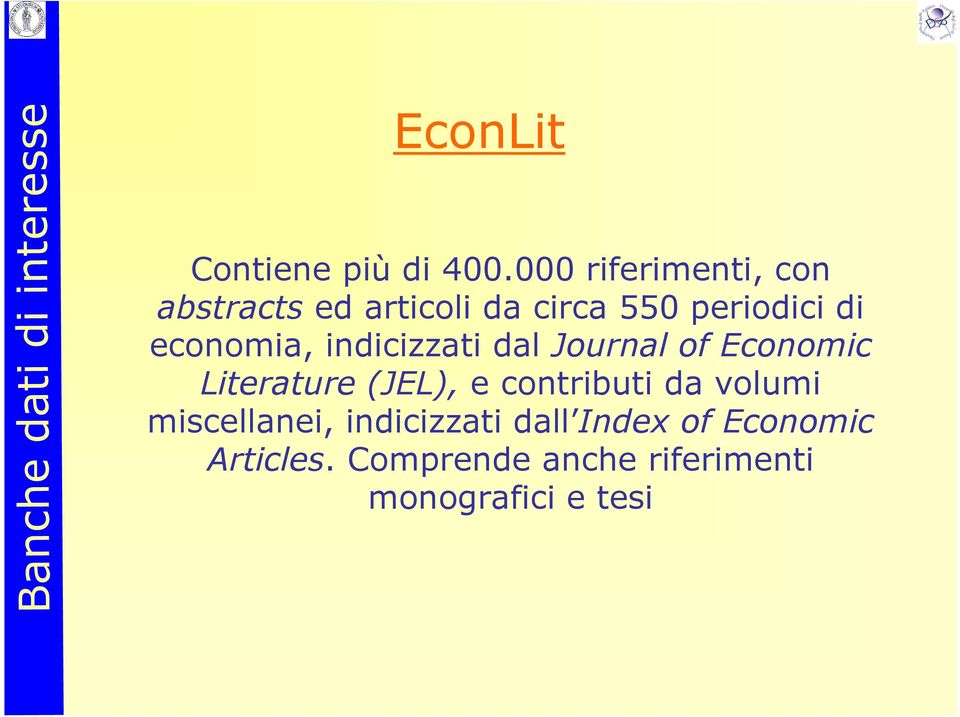 indicizzati dal Journal of Economic Literature (JEL), e contributi da volumi