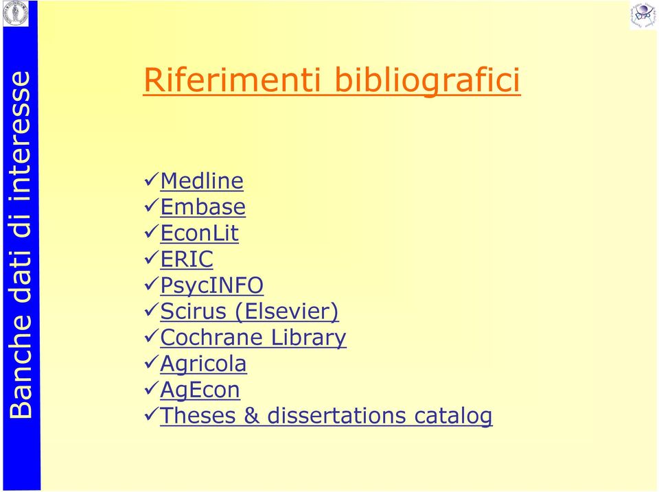 PsycINFO Scirus (Elsevier) Cochrane