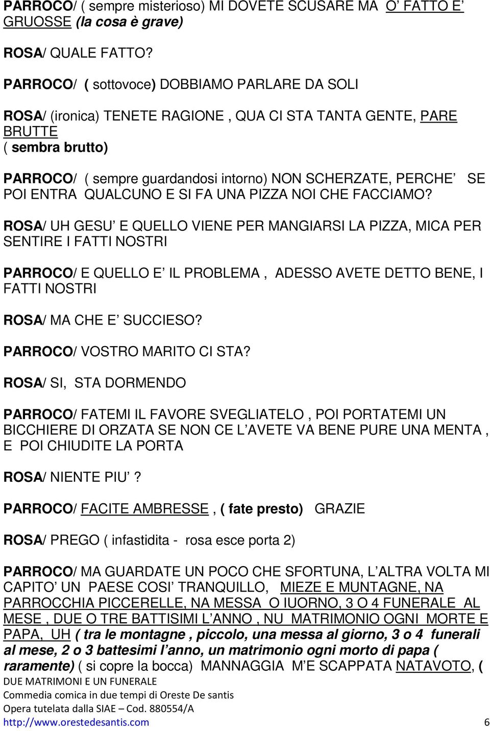 ENTRA QUALCUNO E SI FA UNA PIZZA NOI CHE FACCIAMO?