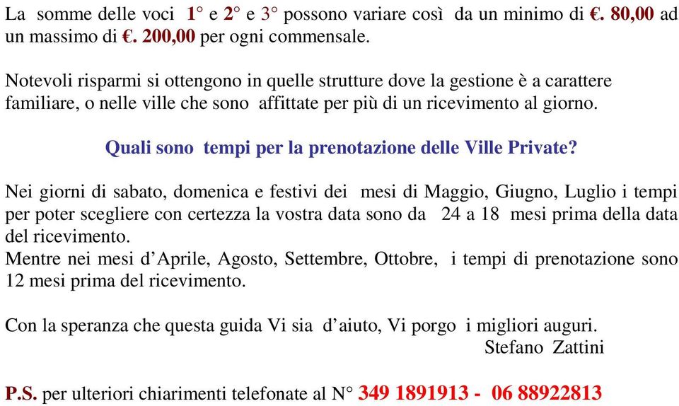 Quali sono tempi per la prenotazione delle Ville Private?