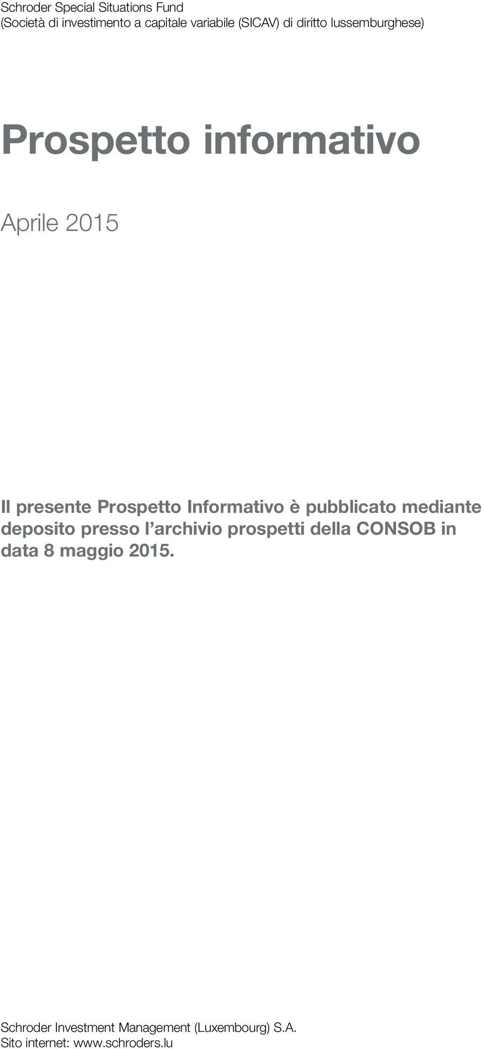 Informativo è pubblicato mediante deposito presso l archivio prospetti della CONSOB in