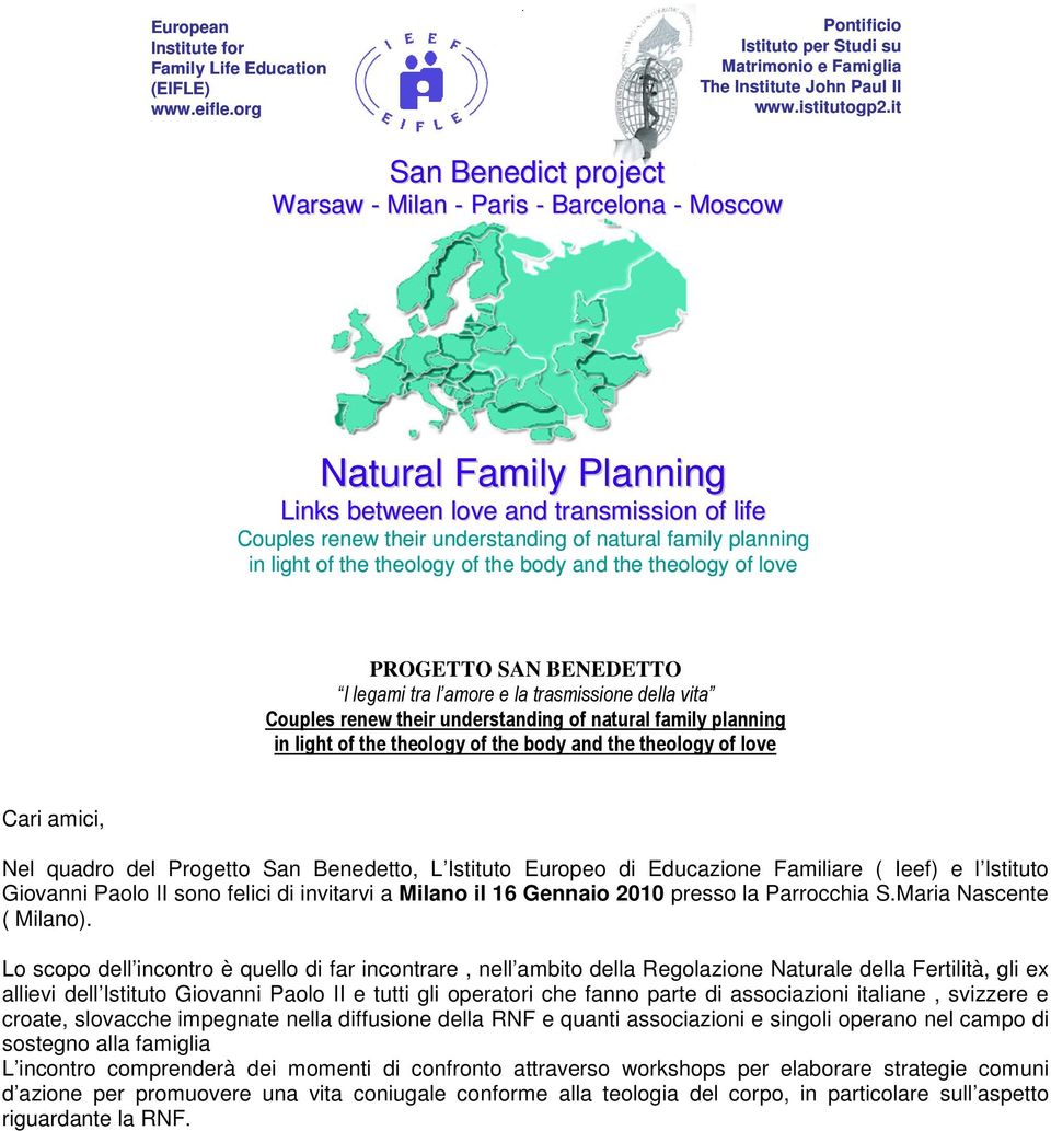 light of the theology of the body and the theology of love PROGETTO SAN BENEDETTO I legami tra l amore e la trasmissione della vita Couples renew their understanding of natural family planning in